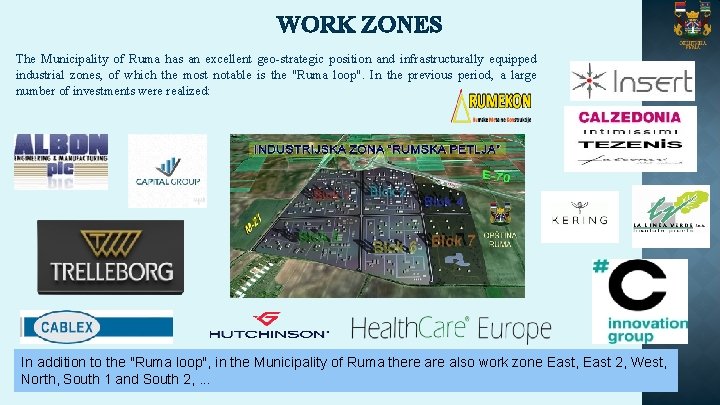 WORK ZONES The Municipality of Ruma has an excellent geo-strategic position and infrastructurally equipped