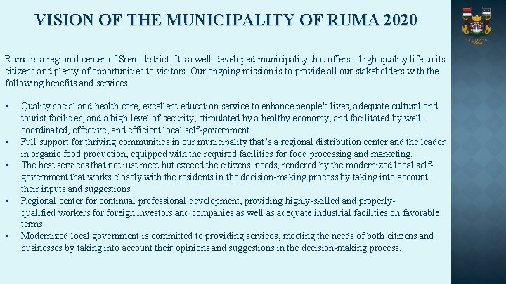 VISION OF THE MUNICIPALITY OF RUMA 2020 Ruma is a regional center of Srem