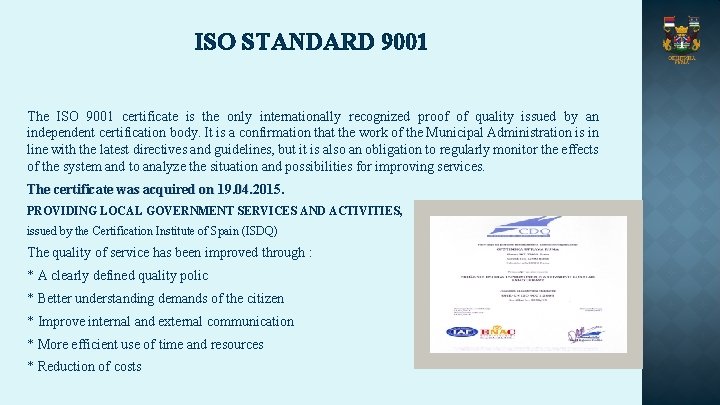 ISO STANDARD 9001 The ISO 9001 certificate is the only internationally recognized proof of