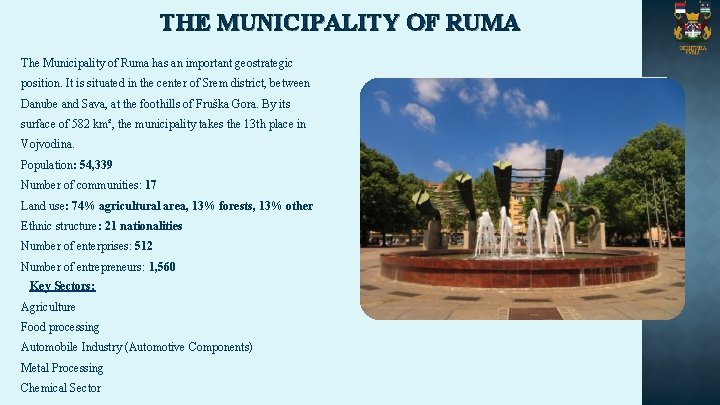 THE MUNICIPALITY OF RUMA The Municipality of Ruma has an important geostrategic position. It