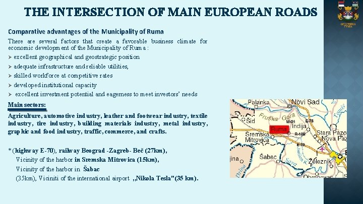 THE INTERSECTION OF MAIN EUROPEAN ROADS Comparative advantages of the Municipality of Ruma There