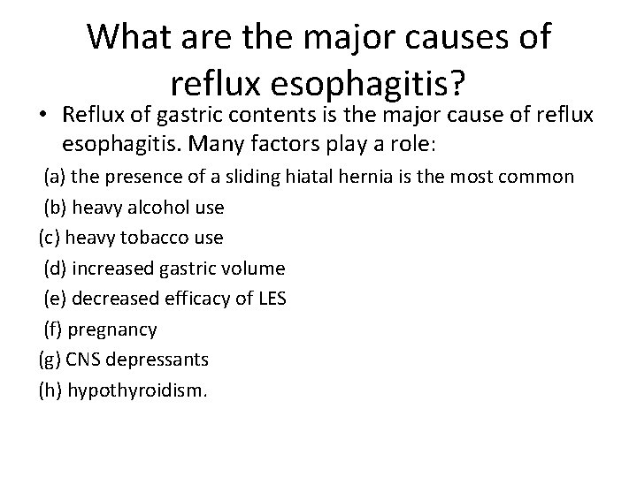 What are the major causes of reflux esophagitis? • Reflux of gastric contents is