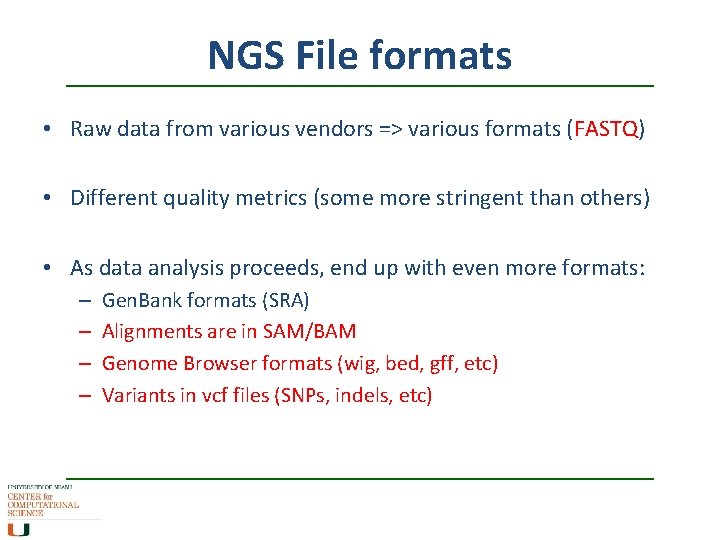 NGS File formats • Raw data from various vendors => various formats (FASTQ) •
