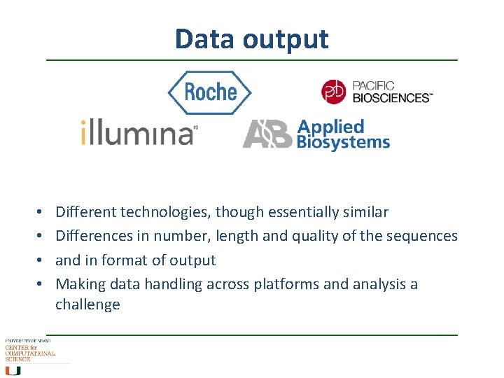 Data output • • Different technologies, though essentially similar Differences in number, length and