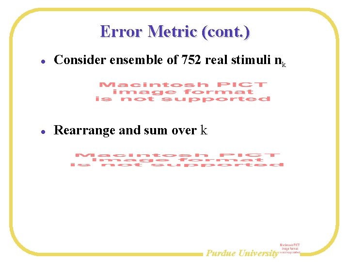 Error Metric (cont. ) Consider ensemble of 752 real stimuli nk Rearrange and sum