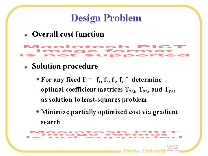 Design Problem Overall cost function Solution procedure For any fixed F = [f 1,