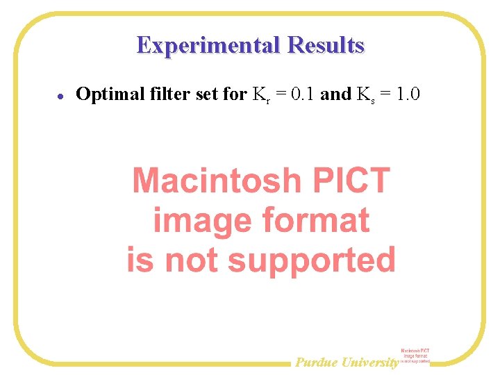 Experimental Results Optimal filter set for Kr = 0. 1 and Ks = 1.