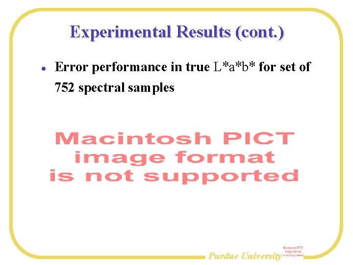 Experimental Results (cont. ) Error performance in true L*a*b* for set of 752 spectral