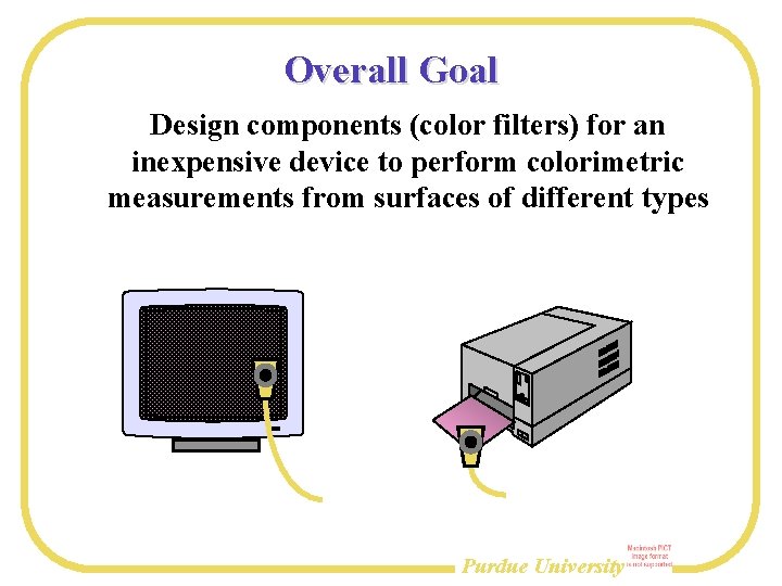 Overall Goal Design components (color filters) for an inexpensive device to perform colorimetric measurements