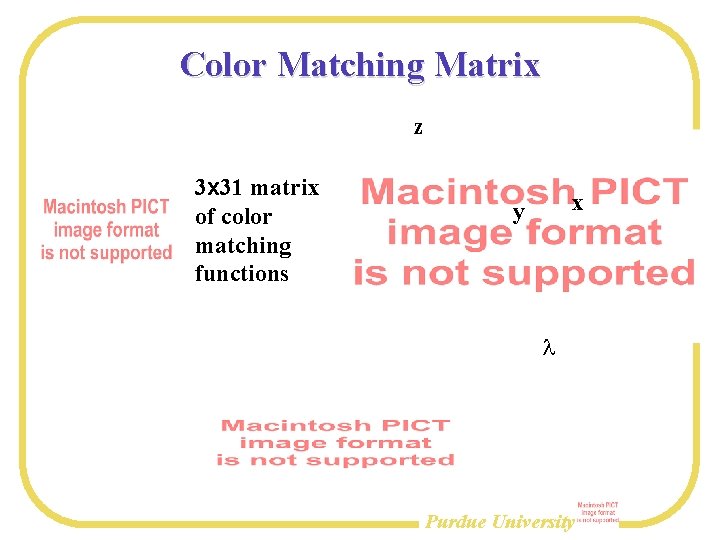 Color Matching Matrix z 3 x 31 matrix of color matching functions x y