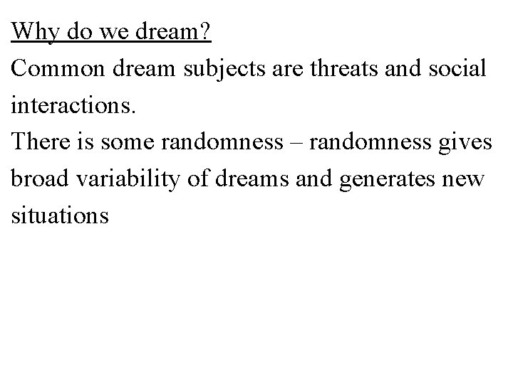 Why do we dream? Common dream subjects are threats and social interactions. There is