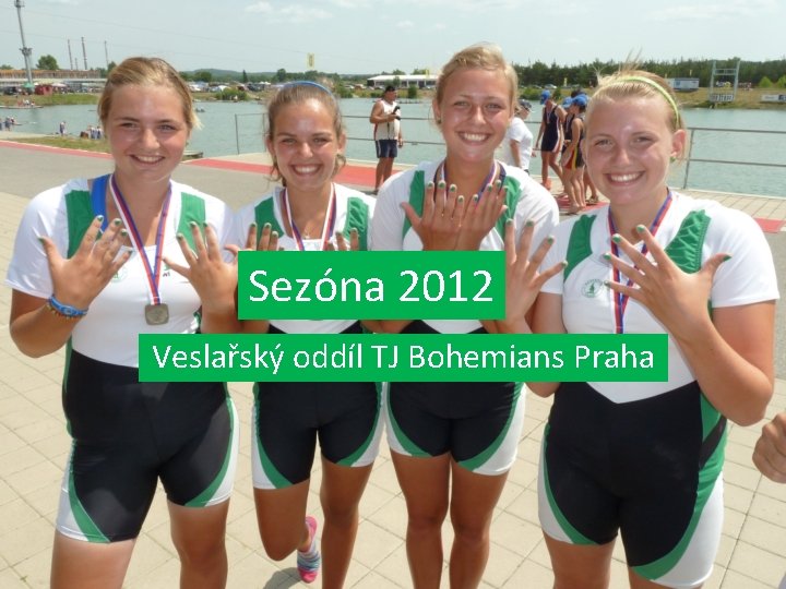 Sezóna 2012 Veslařský oddíl TJ Bohemians Praha 