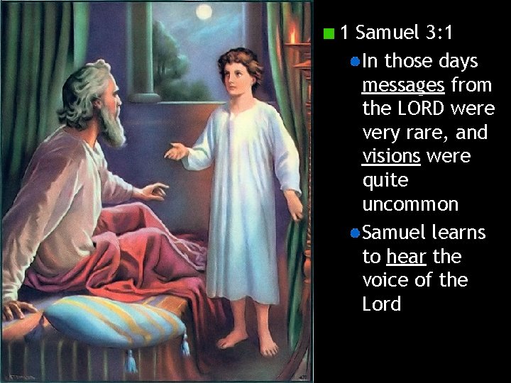 1 Samuel 3: 1 In those days messages from the LORD were very rare,