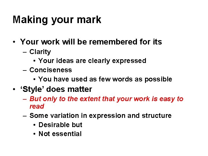 Making your mark • Your work will be remembered for its – Clarity •