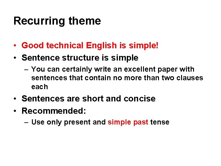 Recurring theme • Good technical English is simple! • Sentence structure is simple –