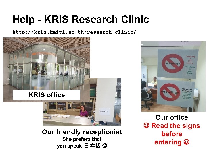 Help - KRIS Research Clinic http: //kris. kmitl. ac. th/research-clinic/ KRIS office Our friendly