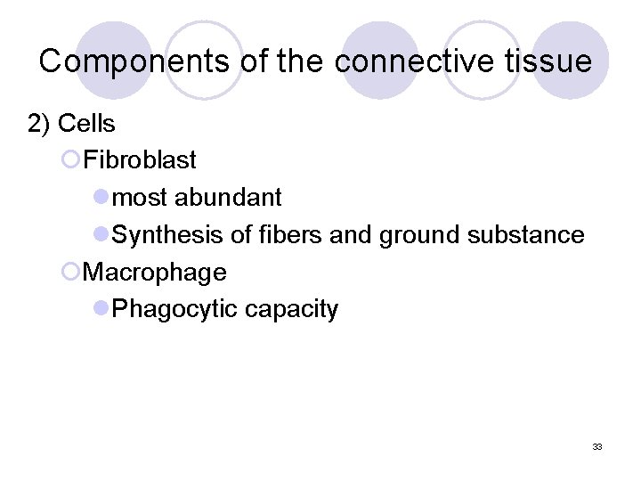 Components of the connective tissue 2) Cells ¡Fibroblast lmost abundant l. Synthesis of fibers