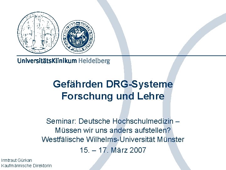 Gefährden DRG-Systeme Forschung und Lehre Seminar: Deutsche Hochschulmedizin – Müssen wir uns anders aufstellen?