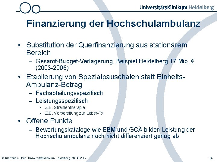 Finanzierung der Hochschulambulanz • Substitution der Querfinanzierung aus stationärem Bereich – Gesamt-Budget-Verlagerung, Beispiel Heidelberg