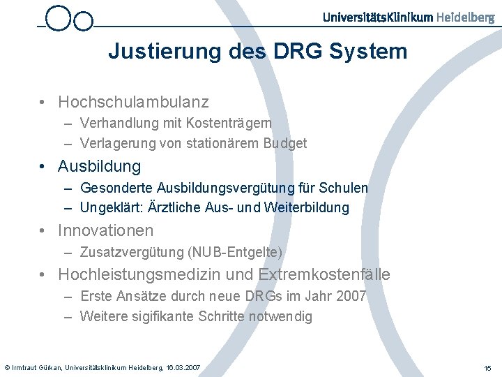 Justierung des DRG System • Hochschulambulanz – Verhandlung mit Kostenträgern – Verlagerung von stationärem