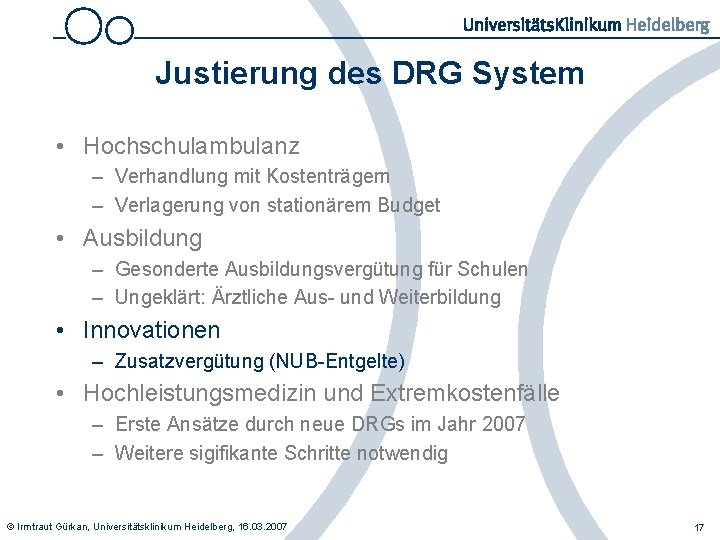 Justierung des DRG System • Hochschulambulanz – Verhandlung mit Kostenträgern – Verlagerung von stationärem