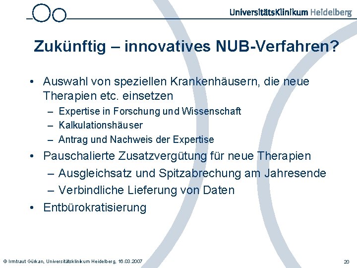 Zukünftig – innovatives NUB-Verfahren? • Auswahl von speziellen Krankenhäusern, die neue Therapien etc. einsetzen