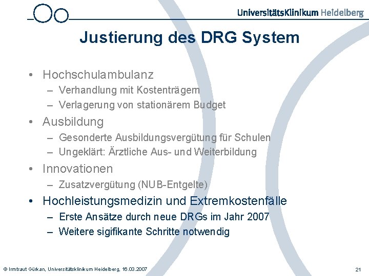 Justierung des DRG System • Hochschulambulanz – Verhandlung mit Kostenträgern – Verlagerung von stationärem