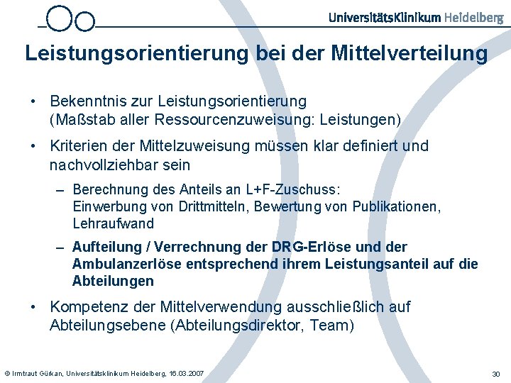 Leistungsorientierung bei der Mittelverteilung • Bekenntnis zur Leistungsorientierung (Maßstab aller Ressourcenzuweisung: Leistungen) • Kriterien