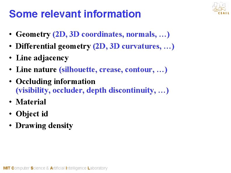 Some relevant information • • • Geometry (2 D, 3 D coordinates, normals, …)