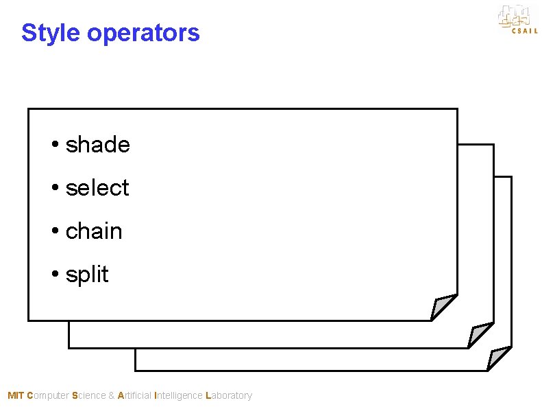 Style operators • shade • select • chain • split MIT Computer Science &