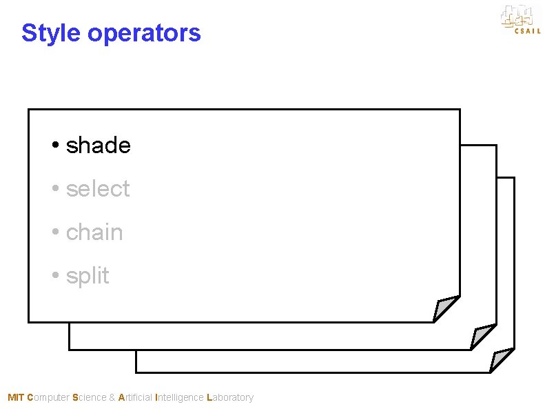 Style operators • shade • select • chain • split MIT Computer Science &