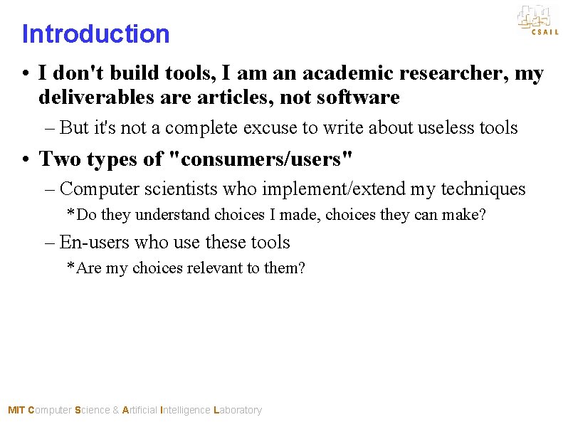 Introduction • I don't build tools, I am an academic researcher, my deliverables are