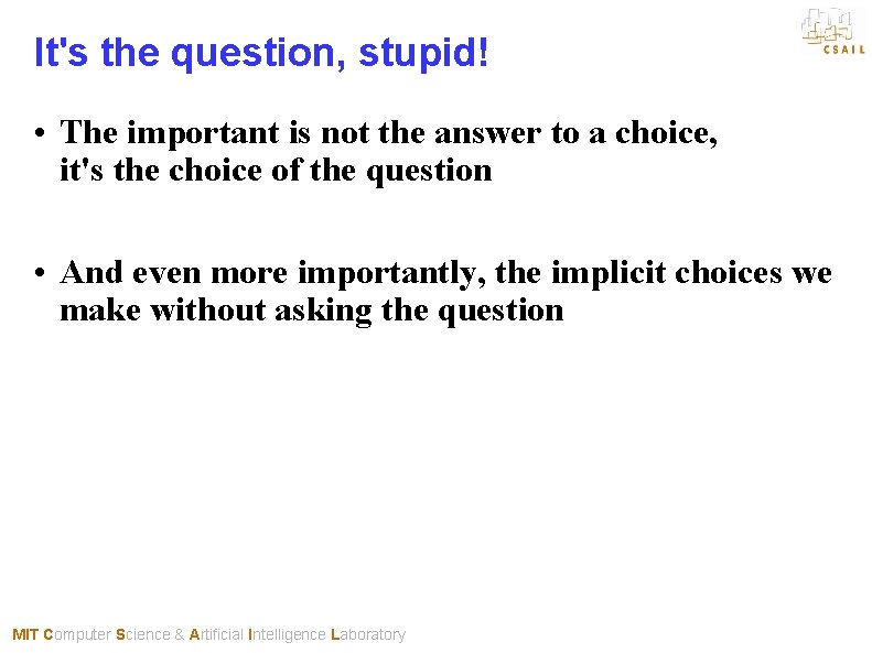 It's the question, stupid! • The important is not the answer to a choice,