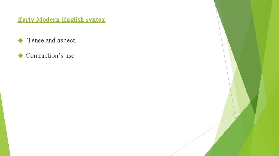 Early Modern English syntax Tense and aspect Contraction’s use 