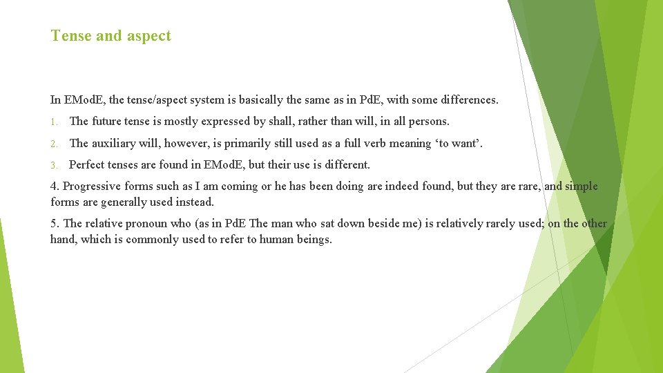 Tense and aspect In EMod. E, the tense/aspect system is basically the same as