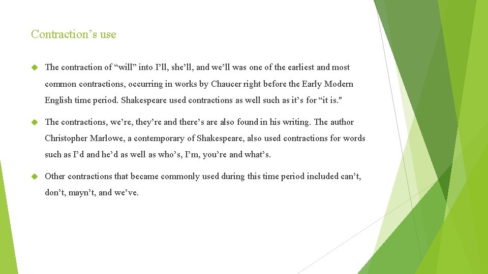 Contraction’s use The contraction of “will” into I’ll, she’ll, and we’ll was one of