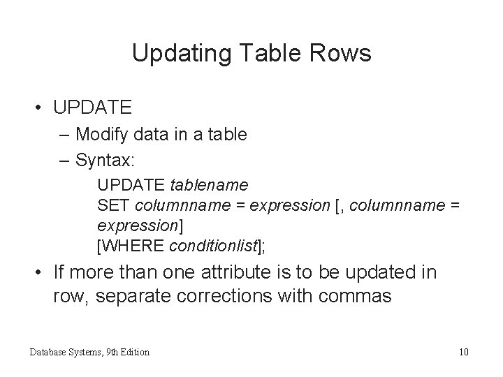 Updating Table Rows • UPDATE – Modify data in a table – Syntax: UPDATE