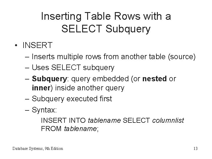 Inserting Table Rows with a SELECT Subquery • INSERT – Inserts multiple rows from