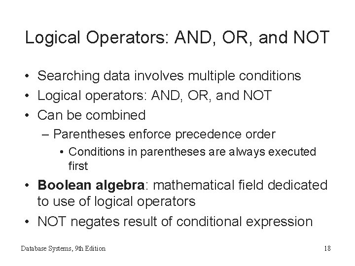 Logical Operators: AND, OR, and NOT • Searching data involves multiple conditions • Logical