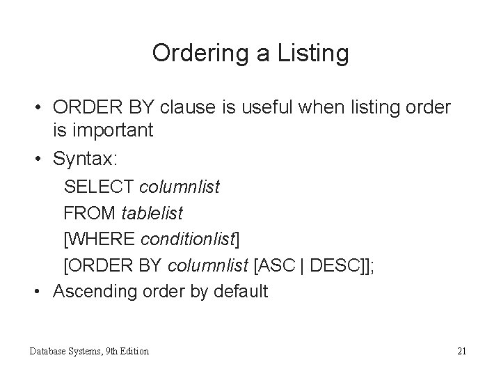 Ordering a Listing • ORDER BY clause is useful when listing order is important