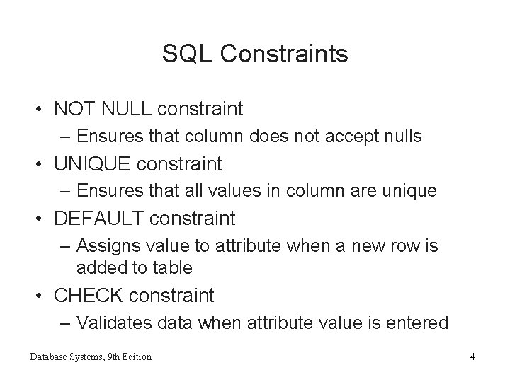 SQL Constraints • NOT NULL constraint – Ensures that column does not accept nulls