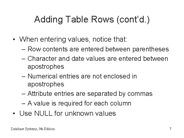 Adding Table Rows (cont’d. ) • When entering values, notice that: – Row contents