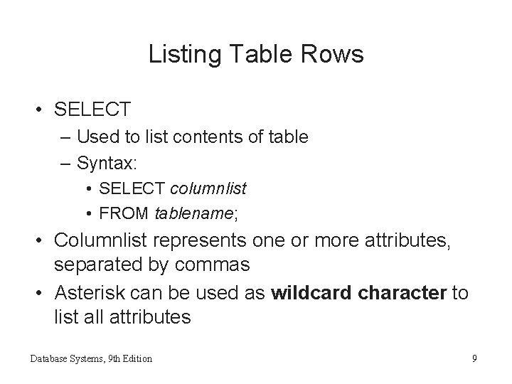 Listing Table Rows • SELECT – Used to list contents of table – Syntax: