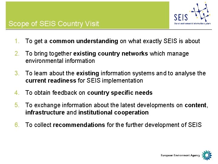 Scope of SEIS Country Visit 1. To get a common understanding on what exactly