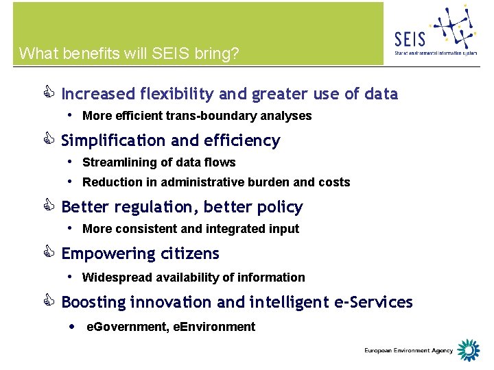 What benefits will SEIS bring? C Increased flexibility and greater use of data •