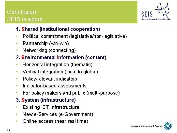 Conclusion: SEIS is about. . . 1. Shared (institutional cooperation) • Political commitment (legislative/non-legislative)