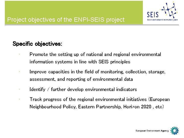 Project objectives of the ENPI-SEIS project Specific objectives: • Promote the setting up of