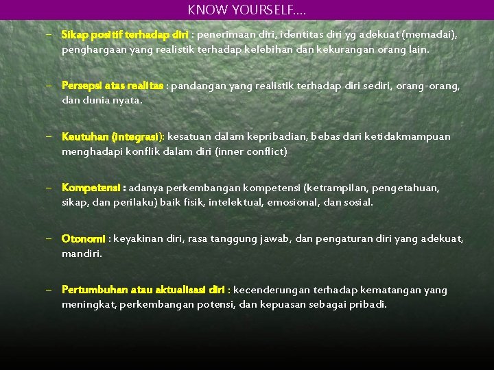 KNOW YOURSELF…. – Sikap positif terhadap diri : penerimaan diri, identitas diri yg adekuat