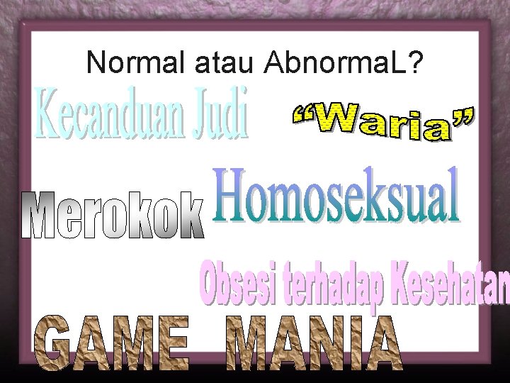 Normal atau Abnorma. L? 
