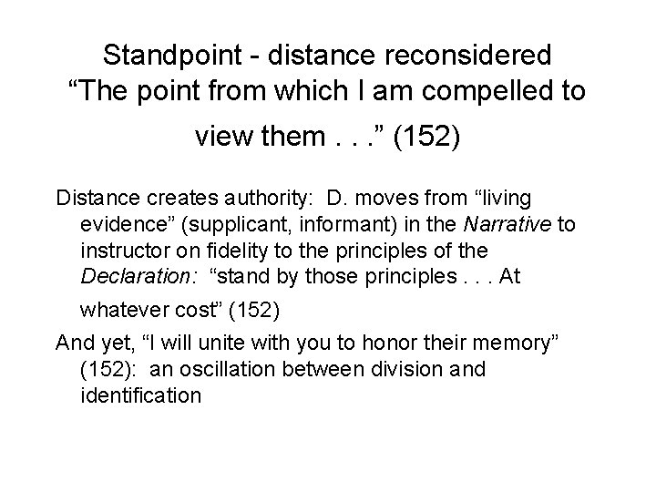 Standpoint - distance reconsidered “The point from which I am compelled to view them.